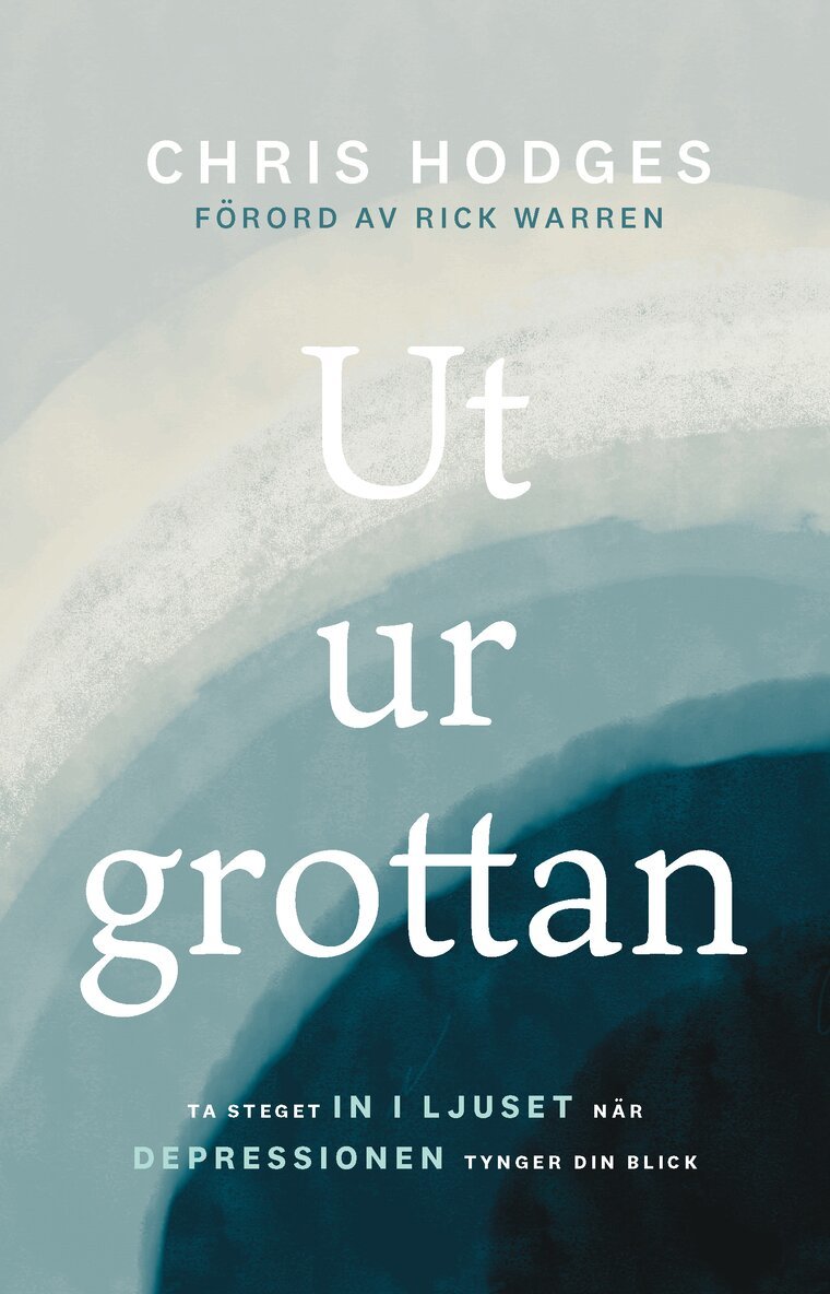 Chris Hodges - Ut ur grottan : ta steget in i ljuset när depressionen tynger din blick, Häftad