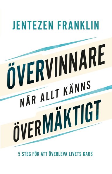 Jentezen Franklin - Övervinnare när allt känns övermäktigt : 5 steg för att överleva livets kaos, Häftad