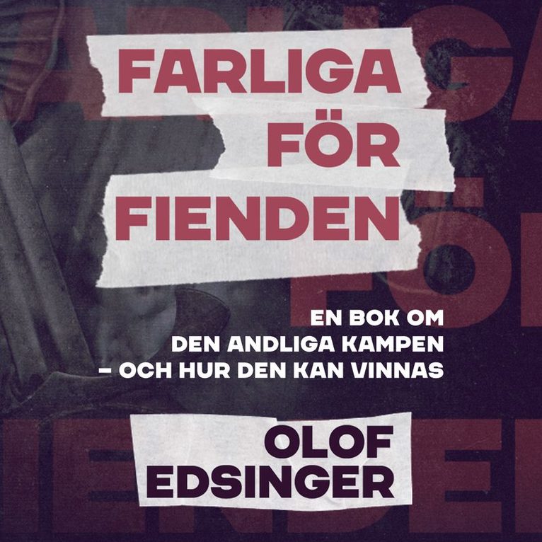Olof Edsinger - Farliga för fienden : en bok om den andliga kampen - och hur den kan vinnas, Ljudbok