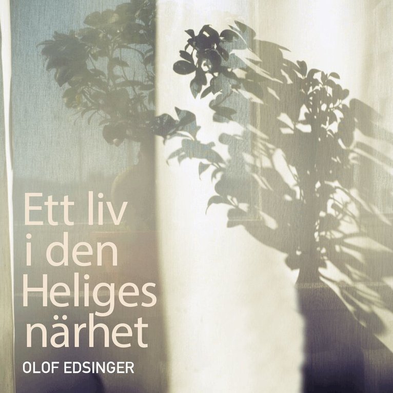 Olof Edsinger - Ett liv i den Heliges närhet, Ljudbok