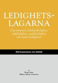 Ledighetslagarna : om semester, frldraledighet, sjukledighet, studieledighet och andra ledigheter : med kommentarer och rttsfall