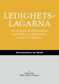 Ledighetslagarna : om semester, frldraledighet, sjukledighet, studieledighet och andra ledigheter : med kommentarer och rttsfall