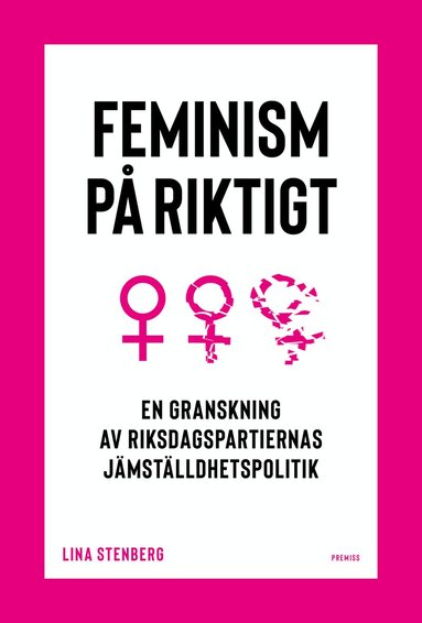 Lina Stenberg - Feminism på riktigt : en granskning av riksdagspartiernas jämställdhetspolitik, Häftad