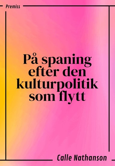 Calle Nathanson - På spaning efter den kulturpolitik som flytt, Häftad