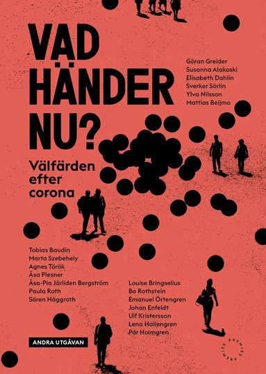Göran Greider, Susanna Alakoski, Elisabeth Dahlin, Sverker Sörlin, Ylva Nilsson, Mattias Beijmo, Tobias Baudin, Marta Szebehely, Agnes Török, Åsa Plesner, Åsa-Pia Järliden Bergström, Paula Roth, Sören Höggroth, Louise Bringselius, Bo Rothstein, Emanuel Örtengren, Johan Enfeldt, Ulf Kristersson, Lena Hallengren, Pär Holmgren - Vad händer nu? : välfärden efter corona, Häftad