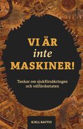 Vi r inte maskiner