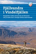 Fjällvandra i Vindelfjällen : Kungsleden mellan Ammarnäs och Hemavan och 50 andra turer i Sveriges största naturreservat