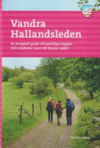 Vandra Hallandsleden : en komplett guide till samtliga etapper från Lindome i norr till Koarp i söder