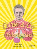 Curie & Co : coola kvinnor som ftt Nobelpriset