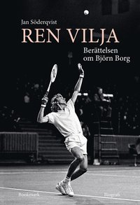Ren vilja : berättelsen om Björn Borg