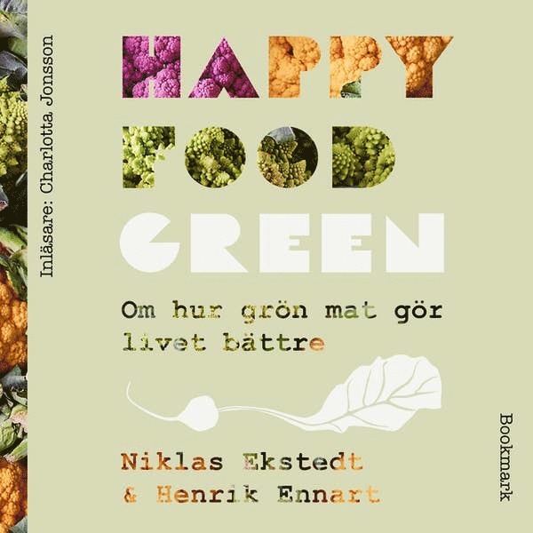 Niklas Ekstedt, Henrik Ennart - Happy Food Green : om hur grön mat gör livet bättre, Ljudbok