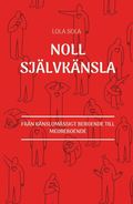 Noll självkänsla : från känslomässigt beroende till medberoende
