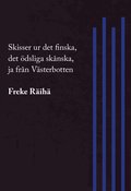 Skisser ur det finska, det dsliga sknska, ja frn Vsterbotten