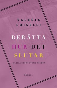 Bertta hur det slutar : en ess genom fyrtio frgor