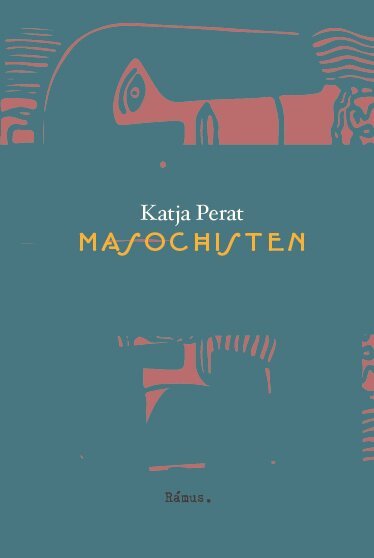 Katja Perat - Masochisten, Inbunden