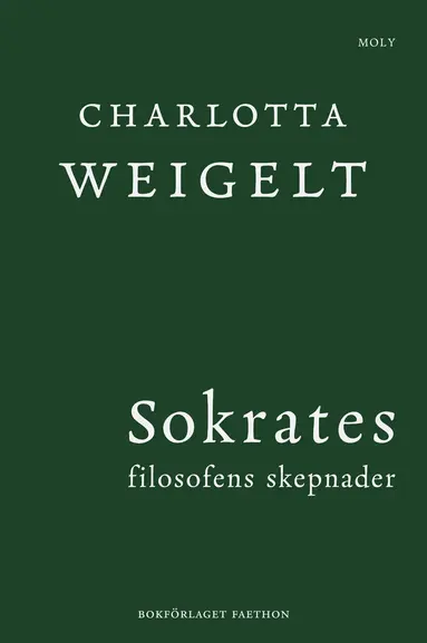 Charlotta Weigelt - Sokrates : filosofens skepnader, Inbunden