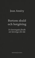 Bortom skuld och botgring : en betvingads frsk att betvinga sitt de