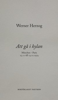 Att gå i kylan : München - Paris 23.11 till 14.12.1974