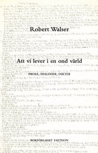 Att vi lever i en ond värld : prosa, dialoger, dikter