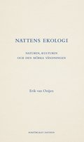 Nattens ekologi : naturen, kulturen och den mrka vndningen