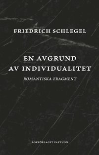 En avgrund av individualitet : romantiska fragment
