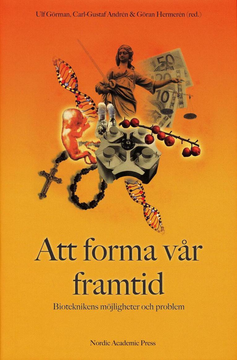 Att forma vår framtid : bioteknikens möjligheter och problem, Inbunden