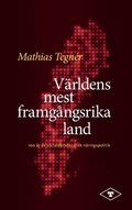 Vrldens mest framgngsrika land : 100 r av socialdemokratisk nringspolitik