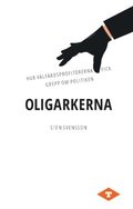 Oligarkerna : hur vlfrdsprofitrerna fick grepp om politiken