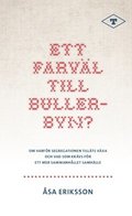 Ett farvl till Bullerbyn? : Om varfr segregationen tillts vxa och vad som krvs fr  ett mer sammanhllet samhlle