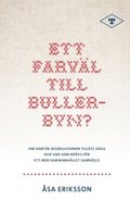 Ett farvl till Bullerbyn? : om varfr segregationen tillts vxa och vad som krvs fr ett mer sammanhllet samhlle