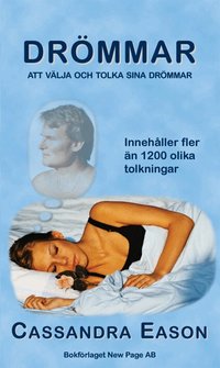 Dr�mmar : att v�lja och tolka sina dr�mmar : inneh�ller fler �n 1200 olika tolkningar
