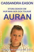 Stora boken om hur man ser och tolkar auran : kunskap �r nyckeln till insikt