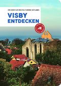 Visby entdecken : ein Guide zum Weltkulturerbe Gotlands
