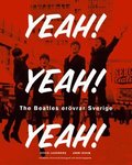 Yeah! Yeah! Yeah! : The Beatles ervrar Sverige