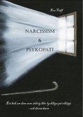 Narcissism och Psykopati En bok om dem som aldrig blir lyckliga på riktigt - och deras barn