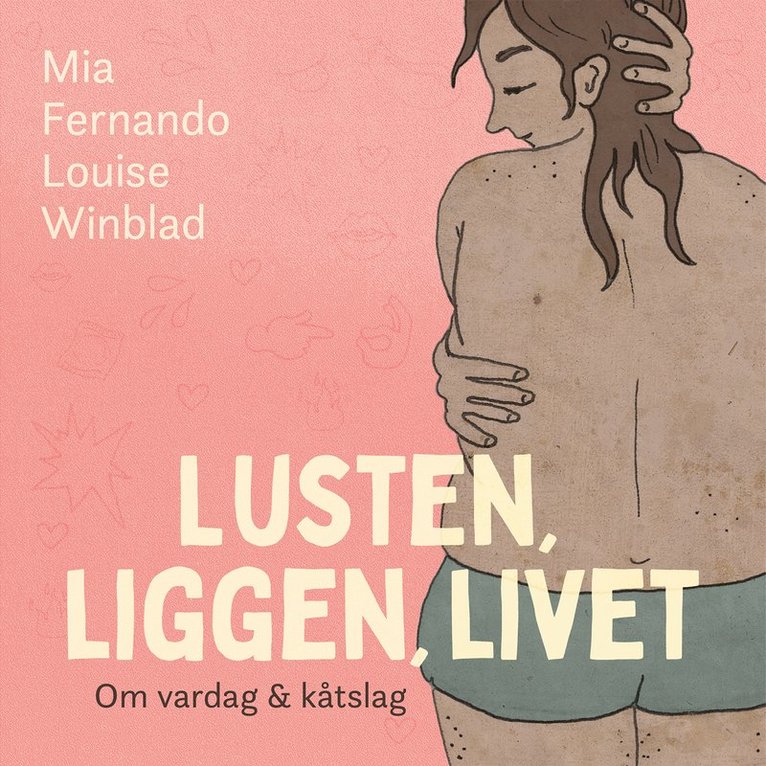 Mia Fernando, Louise Winblad - Lusten, liggen, livet : om vardag och kåtslag, E-bok