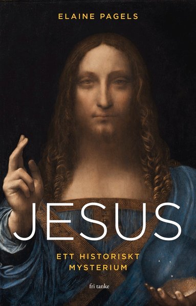 Elaine Pagels - Jesus : ett historiskt mysterium, Inbunden