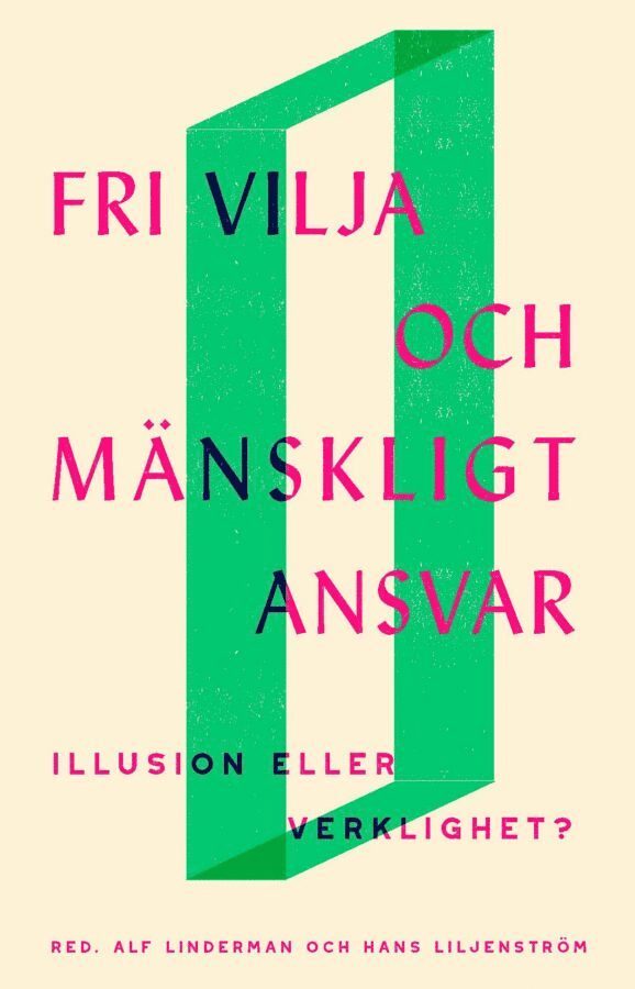 Alf Linderman, Hans Liljenström - Fri vilja och mänskligt ansvar : illusion eller verklighet?, E-bok