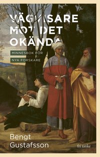 V�gvisare mot det ok�nda: Minnesbok f�r nya forskare