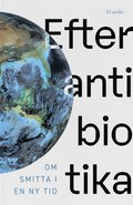 Efter antibiotika: Om smitta i en ny tid
