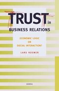 Trust in business relations : economic logic or social interaction?