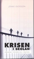 Krisen i skolan : utbildning i politiken och i praktiken
