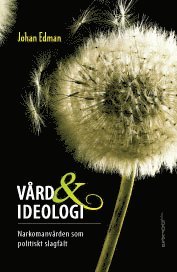 Vrd och ideologi : narkomanvrden som politiskt slagflt