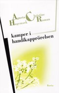 Kamper i handikappr�relsen : Resurser, erk�nnande, representation