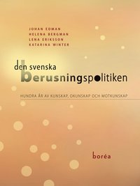Den svenska berusningspolitiken : hundra r av kunskap, okunskap och motkunskap