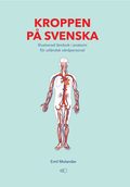 Kroppen p svenska : illustrerad lrobok i anatomi fr utlndsk vrdpersonal