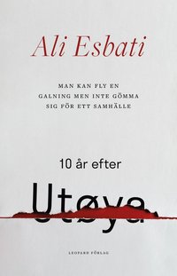 Man kan fly en galning men inte gmma sig fr ett samhlle : 10 r efter Utya