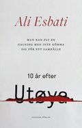 Man kan fly en galning men inte gömma sig för ett samhälle : 10 år efter Utøya