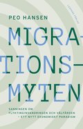Migrationsmyten : sanningen om flyktinginvandringen och vlfrden - ett nytt ekonomiskt paradigm