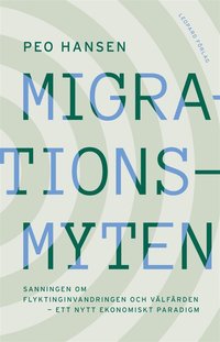 Migrationsmyten: sanningen om flyktinginvandringen och vlfrden ? ett nytt ekonomiskt paradigm